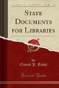 State Documents for Libraries (Classic Reprint)