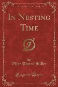 In Nesting Time (Classic Reprint)