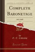 Complete Baronetage, Vol. 1: 1611-1625 (Classic Reprint)