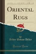Oriental Rugs (Classic Reprint)