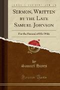 Sermon, Written by the Late Samuel Johnson: For the Funeral of His Wife (Classic Reprint)