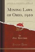 Mining Laws of Ohio, 1910 (Classic Reprint)