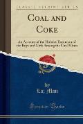 Coal and Coke: An Account of the Holiday Excursion of the Boys and Girls Among the Coal Mines (Classic Reprint)