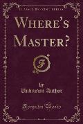 Where's Master? (Classic Reprint)