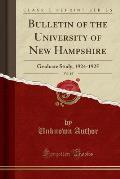Bulletin of the University of New Hampshire, Vol. 15: Graduate Study, 1924-1925 (Classic Reprint)