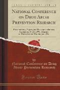 National Conference on Drug Abuse Prevention Research: Presentations, Papers, and Recommendations; September 19-20, 1996, Marriot at Metro Center Wash