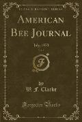 American Bee Journal, Vol. 9: July, 1873 (Classic Reprint)