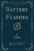 Battery Flashes (Classic Reprint)