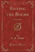 Biffing the Boche: Home-Swats (Classic Reprint)