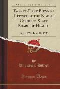 Twenty-First Biennial Report of the North Carolina State Board of Health: July 1, 1924 June 30, 1926 (Classic Reprint)