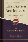 The British Bee Journal, Vol. 46: And Bee-Keepers Adviser (Classic Reprint)