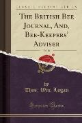 The British Bee Journal, And, Bee-Keepers' Adviser, Vol. 26 (Classic Reprint)