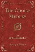 The Choice Medley (Classic Reprint)