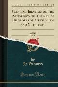 Clinical Treatises on the Pathology and Therapy, of Disorders of Metabolism and Nutrition, Vol. 8: Gout (Classic Reprint)