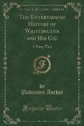 The Entertaining History of Whittington and His Cat: A Fairy Tale (Classic Reprint)