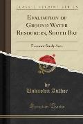 Evaluation of Ground Water Resources, South Bay: Fremont Study Area (Classic Reprint)