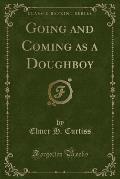 Going and Coming as a Doughboy (Classic Reprint)