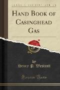 Hand Book of Casinghead Gas (Classic Reprint)