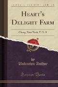 Heart's Delight Farm: Chazy, New York, U. S. a (Classic Reprint)