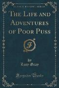 The Life and Adventures of Poor Puss (Classic Reprint)