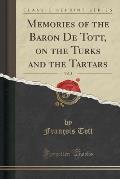 Memories of the Baron de Tott, on the Turks and the Tartars, Vol. 3 (Classic Reprint)