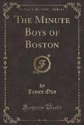 The Minute Boys of Boston (Classic Reprint)