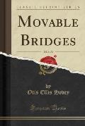 Movable Bridges, Vol. 1 of 2 (Classic Reprint)