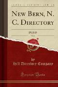 New Bern, N. C. Directory, Vol. 6: 1918 19 (Classic Reprint)