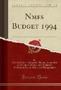 Nmfs Budget 1994 (Classic Reprint)