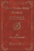On a Torn-Away World: Or the Captives of the Great Earthquake (Classic Reprint)