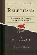 Raleghana, Vol. 3: Remarks on the Ancestry of Sir Walter Ralegh (Classic Reprint)
