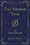 The Smoked Yank (Classic Reprint)