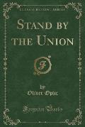 Stand by the Union (Classic Reprint)
