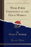 Weak-Form Efficiency in the Gold Market (Classic Reprint)