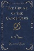 The Cruise of the Canoe Club (Classic Reprint)