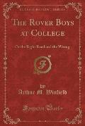 The Rover Boys at College: Or the Right Road and the Wrong (Classic Reprint)