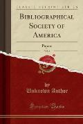 Bibliographical Society of America, Vol. 6: Papers (Classic Reprint)