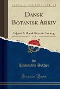 Dansk Botanisk Arkiv, Vol. 3: Udgivet AF Dansk Botanisk Forening (Classic Reprint)