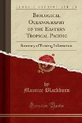 Biological Oceanography of the Eastern Tropical Pacific: Summary of Existing Information (Classic Reprint)