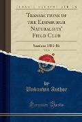 Transactions of the Edinburgh Naturalists' Field Club, Vol. 1: Sessions 1881-86 (Classic Reprint)