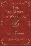 The Bee-Master of Warrilow (Classic Reprint)