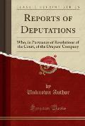 Reports of Deputations: Who, in Pursuance of Resolutions of the Court, of the Drapers' Company (Classic Reprint)