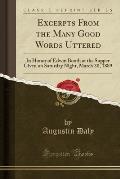Excerpts from the Many Good Words Uttered: In Honor of Edwin Booth at the Supper Given on Saturday Night, March 30, 1889 (Classic Reprint)