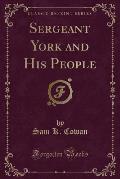 Sergeant York and His People (Classic Reprint)