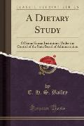A Dietary Study: Of Some Kansas Institutions Under the Control of the State Board of Administration (Classic Reprint)