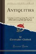 Antiquities: Consisting of Translations of Some Three Hundred Inedited Charters and Deeds, Dating from A. D. 1171, Having Many Auto