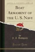 Boat Armament of the U. S. Navy (Classic Reprint)