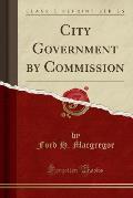 City Government by Commission (Classic Reprint)