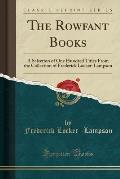 The Rowfant Books: A Selection of One Hundred Titles from the Collection of Frederick Locker-Lampson (Classic Reprint)