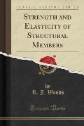 Strength and Elasticity of Structural Members (Classic Reprint)